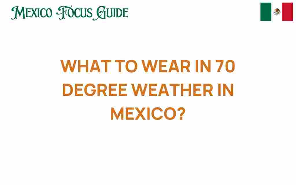 what-to-wear-in-70-degree-weather-mexico