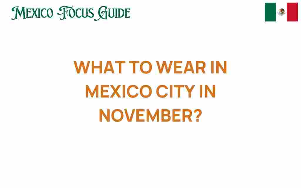 what-to-wear-in-mexico-city-in-november