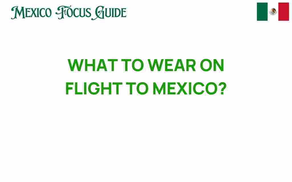 what-to-wear-on-flight-to-mexico