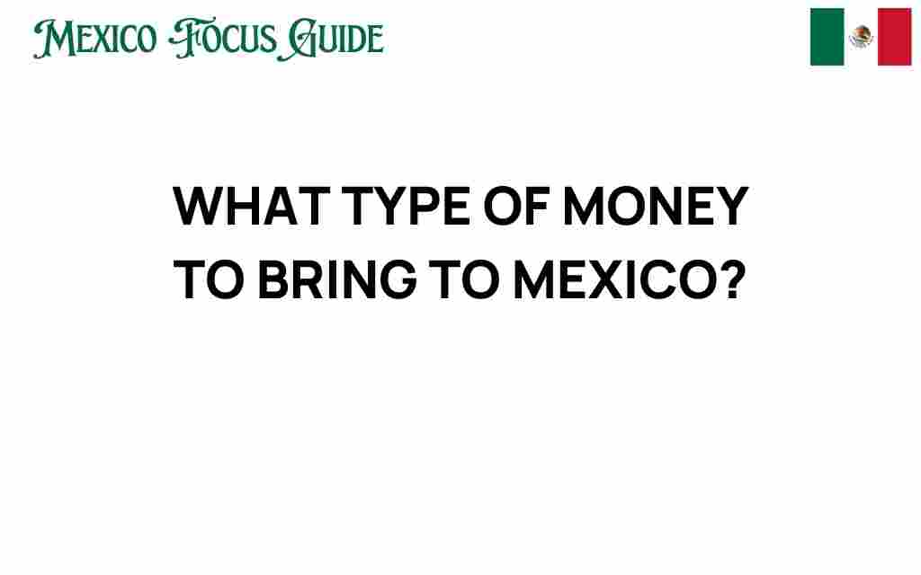 what-type-of-money-to-bring-to-mexico