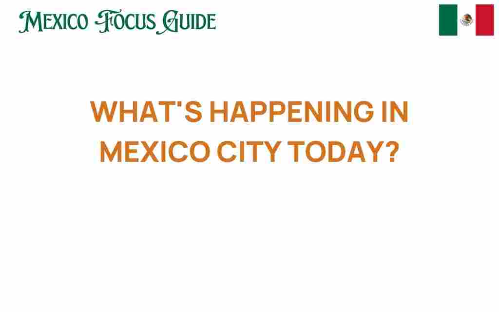 whats-happening-in-mexico-city-today