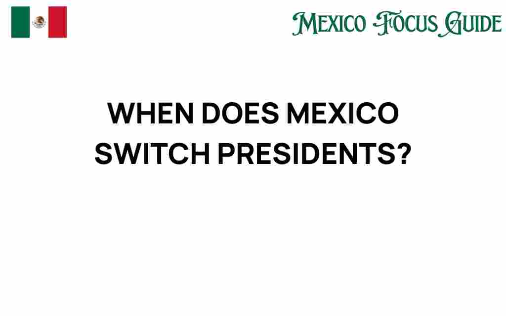 when-does-mexico-switch-presidents