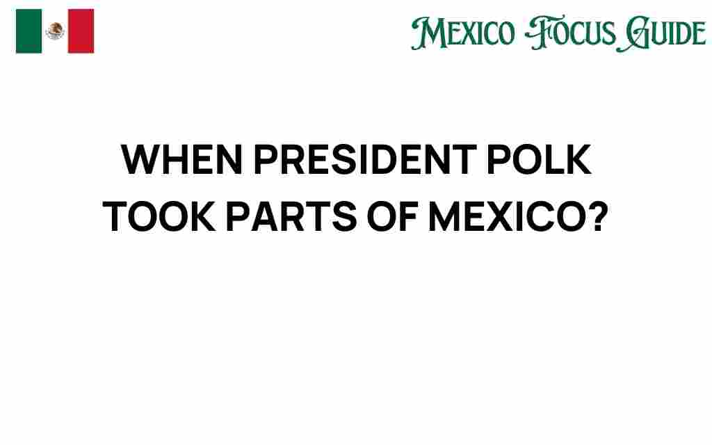 president-polk-land-acquisition-mexico