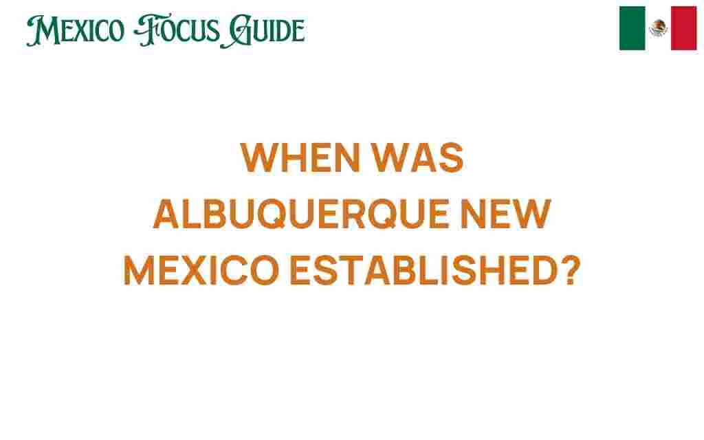 when-was-albuquerque-new-mexico-established