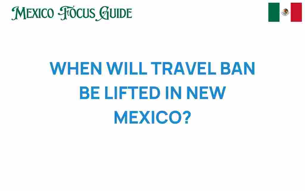 when-will-travel-ban-be-lifted-in-new-mexico