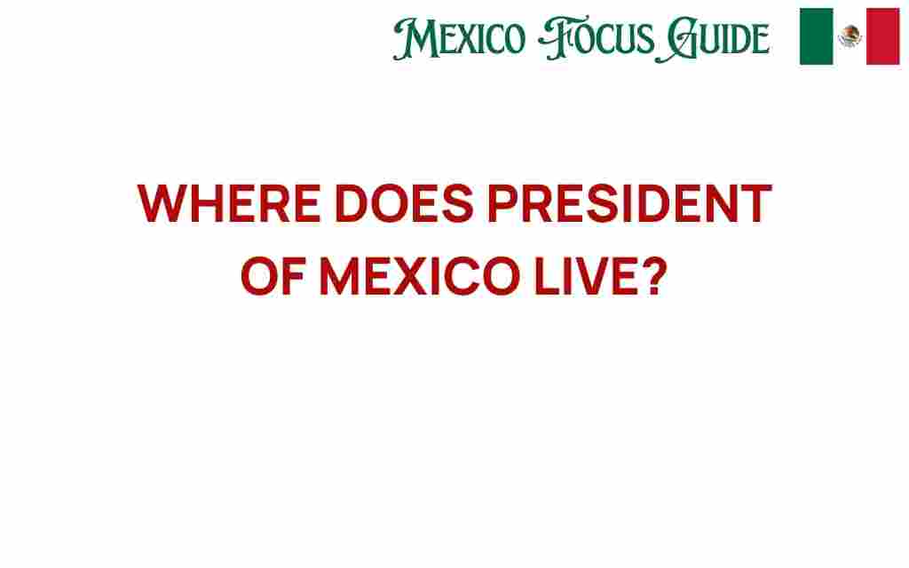 where-president-of-mexico-lives
