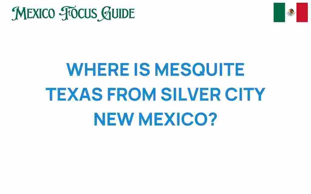 mesquite-texas-silver-city-new-mexico