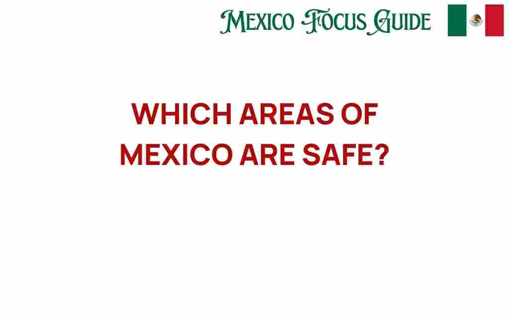 which-areas-of-mexico-are-safe