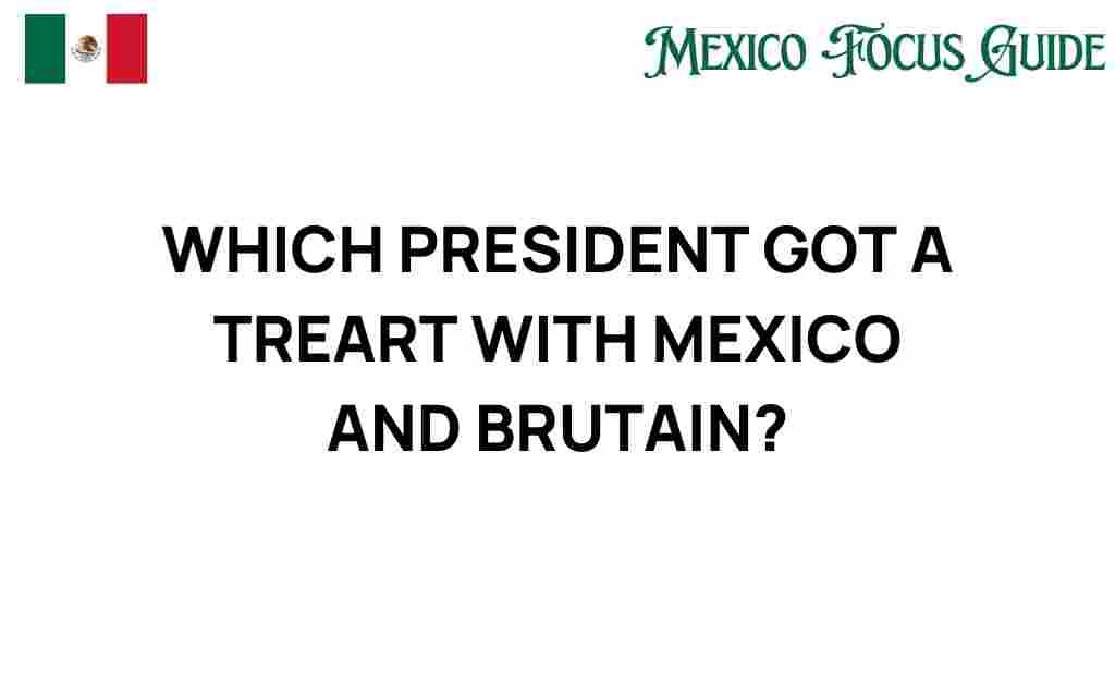 president-treaty-mexico-britain