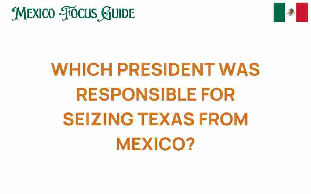 which-president-seized-texas-from-mexico