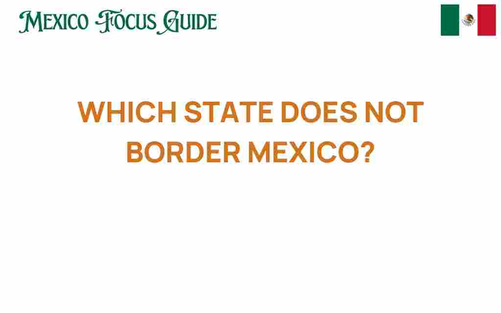 which-state-does-not-border-mexico