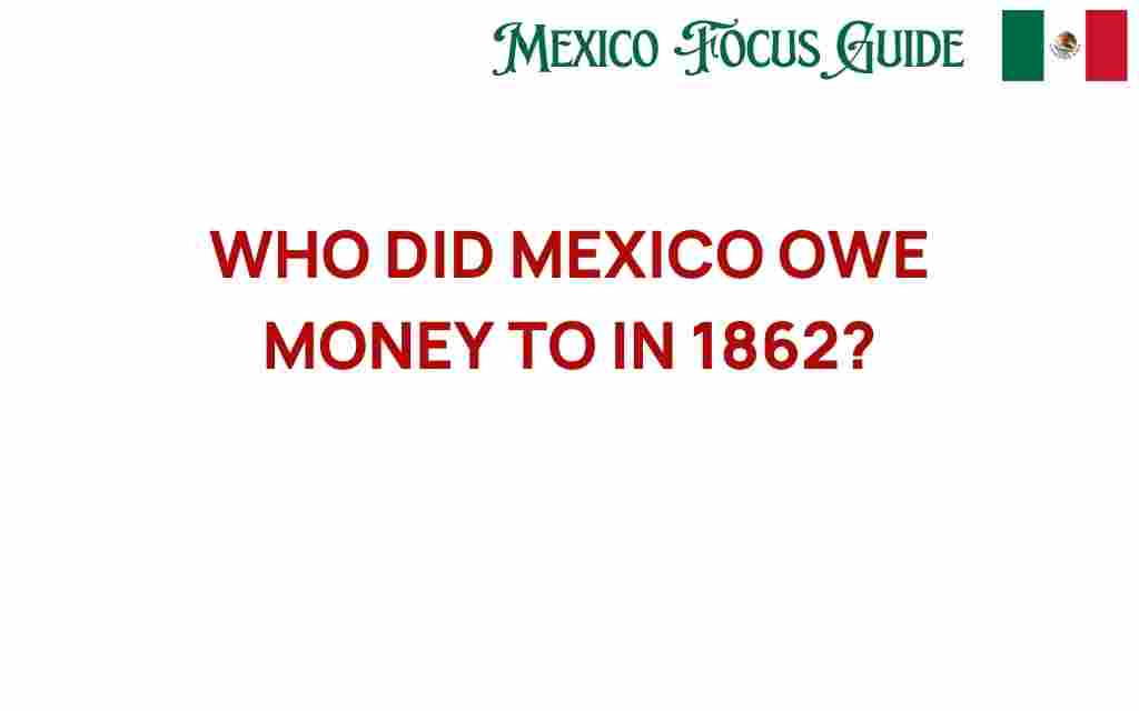 who-did-mexico-owe-money-to-in-1862