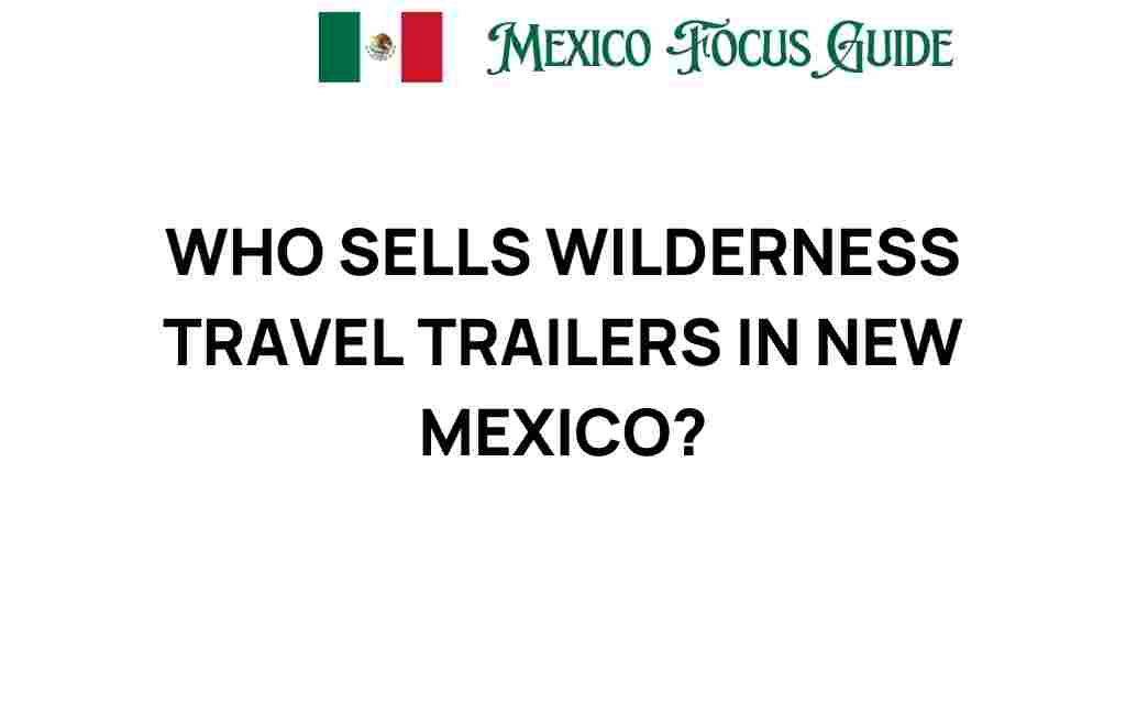who-sells-wilderness-travel-trailers-new-mexico