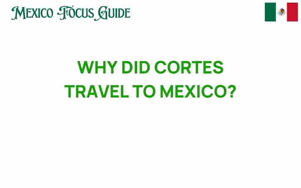 cortés-travel-to-mexico