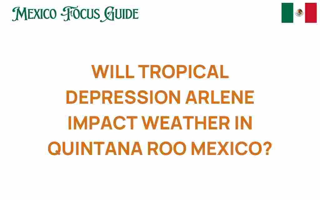 tropical-depression-arlene-quintana-roo-weather