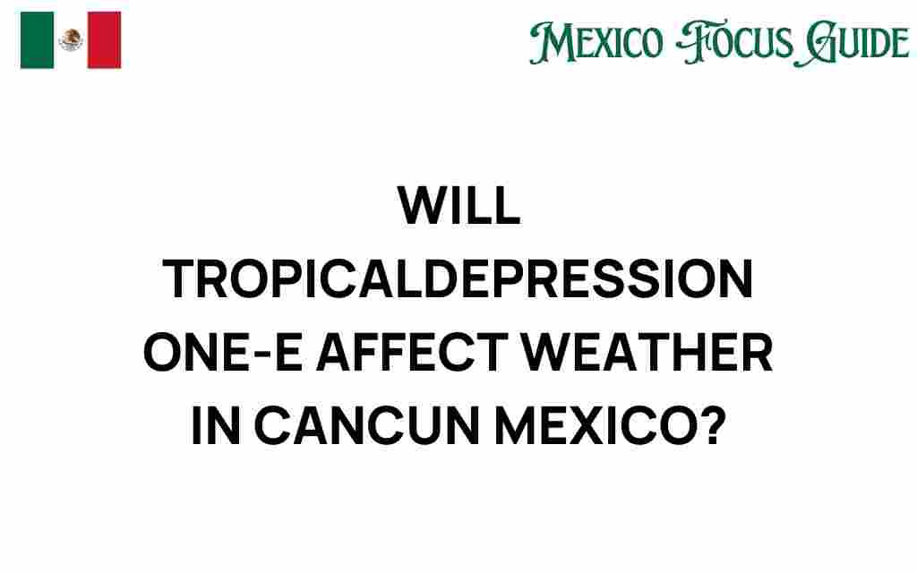 tropical-depression-one-e-cancun-weather-impact